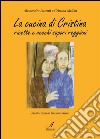 La cucina di Cristina: ricette e vecchi sapori reggiani. E-book. Formato PDF ebook