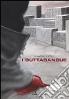 I buttasangue. E-book. Formato EPUB ebook di Giovanni Iozzoli