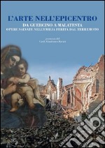 L'arte nell'epicentro: da Guercino a Malatesta, Opere salvate nell'Emilia ferita dal terremoto. E-book. Formato PDF ebook