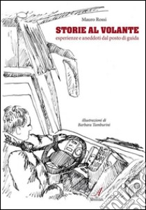 Storie al volante:  Esperienze e aneddoti dal posto di guida. E-book. Formato PDF ebook di Mauro Rossi