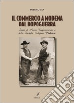 Il commercio a Modena dal dopoguerra: Storia di Ascom Confcommercio e della Famiglia Artigiana Modenese. E-book. Formato PDF