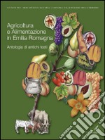 Agricoltura e Alimentazione in Emilia-Romagna: Antologia di testi antichi. E-book. Formato PDF ebook