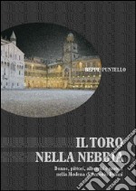 Il Toro nella nebbia: Donne, pittori, alberghi e motori nella Modena di Antonio Delfini. E-book. Formato PDF ebook