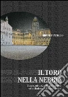 Il Toro nella nebbia: Donne, pittori, alberghi e motori nella Modena di Antonio Delfini. E-book. Formato PDF ebook di Beppe Puntello