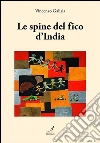 Le spine del fico d'India. E-book. Formato EPUB ebook di Vincenzo Galizia