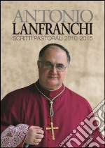 Antonio Lanfranchi: Scritti Pastorali 2010-2015. E-book. Formato PDF