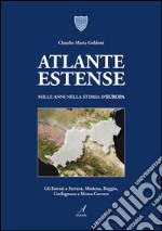 Atlante Estense: Mille anni nella storia d'Europa. E-book. Formato PDF ebook