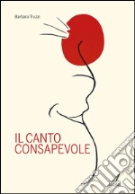 Il canto consapevole. E-book. Formato PDF