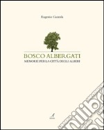 Bosco Albergati: Memorie per la città degli alberi. E-book. Formato PDF ebook