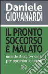 Il pronto soccorso è malato: Manuale di sopravvivenza per operatori e utenti. E-book. Formato PDF ebook