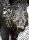 Animali selvatici a Modena: Piccola guida per conoscerli e capirne la gestione. E-book. Formato PDF ebook