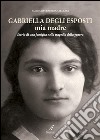 Gabriella Degli Esposti mia madre: Storia di una famiglia nella tragedia della guerra. E-book. Formato PDF ebook