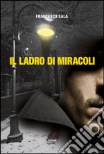 Il ladro di miracoli. E-book. Formato EPUB ebook