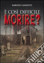 È così difficile morire?. E-book. Formato EPUB ebook