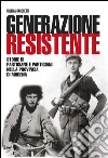 Generazione resistente: Storie di partigiane e partigiani nella provincia di Modena. E-book. Formato PDF ebook