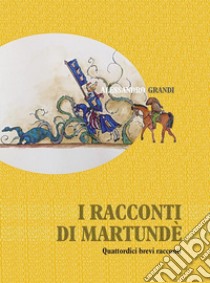 I racconti di Martundè: Quattordici br. E-book. Formato Mobipocket ebook di Alessandro Grandi