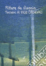 Pitture da viaggio: Taccuini di Erio Carnevali. E-book. Formato PDF ebook