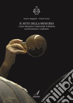 Il mito della memoria: L'Aceto Balsamico Tradizionale di Modena tra innovazione e tradizione. E-book. Formato PDF ebook