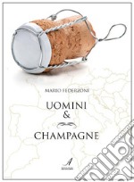 Uomini &amp; Champagne. E-book. Formato PDF ebook