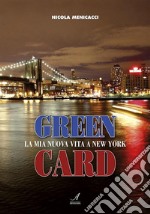 Green Card: La mia nuova vita a New York. E-book. Formato Mobipocket ebook