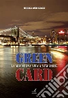 Green Card: La mia nuova vita a New York. E-book. Formato Mobipocket ebook di Nicola Menicacci