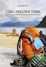 Con i piedi per terra: da Tatuala a Modena con lo zaino in spalla. E-book. Formato PDF