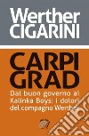 Carpi Grad: Dal buon governo ai Kalinka Boys: i dolori del compagno Werther. E-book. Formato PDF ebook