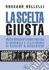 La scelta giusta. E-book. Formato PDF ebook