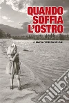 Quando soffia l'Ostro. E-book. Formato Mobipocket ebook di Maria Teresa Milani
