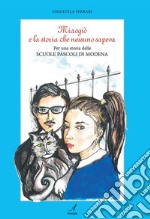 Miaogiò e la storia che nessuno sapeva: Per una storia delle Scuole Pascoli di Modena. E-book. Formato PDF ebook