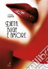 Dieta, bugie e amore. E-book. Formato EPUB ebook di Cecilia Valenti