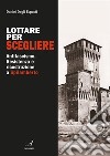 Lottare per scegliere: Antifascismo, Resistenza e ricostruzione a Spilamberto. E-book. Formato PDF ebook