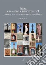 Segni del sacro e dell'umano 3: Una ricerca nel territorio a nord-ovest di Modena. E-book. Formato PDF ebook