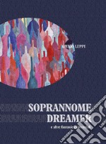 Soprannome dreamer e altre fantasie esistenziali. E-book. Formato EPUB ebook