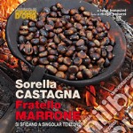 Sorella castagna Fratello marrone: si sfidano a singolar tenzone. E-book. Formato PDF ebook