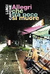 Allegri che tra poco si muore. E-book. Formato Mobipocket ebook di Luigi Capone