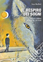 Il respiro dei sogni: Visioni e ballate tra il giorno e la notte. E-book. Formato PDF ebook