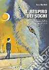 Il respiro dei sogni: Visioni e ballate tra il giorno e la notte. E-book. Formato PDF ebook