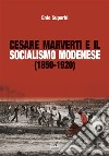 Cesare Marverti e il socialismo modenese (1850-1920). E-book. Formato PDF ebook