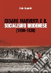 Cesare Marverti e il socialismo modenese (1850-1920). E-book. Formato PDF ebook di Enio Superbi