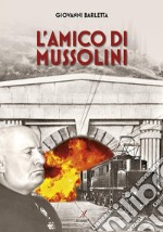 L'Amico di Mussolini. E-book. Formato EPUB ebook