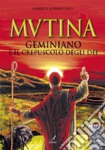 MUTINA: Geminiano e il crepuscolo degli dei. E-book. Formato PDF ebook