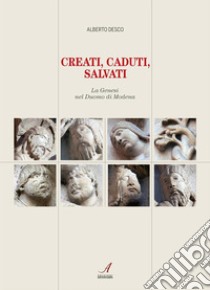 Creati, caduti, salvatiLa Genesi nel Duomo di Modena. E-book. Formato PDF ebook di Alberto Desco