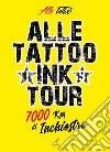 Alle Tattoo ink tour7000 km di inchiostro. E-book. Formato PDF ebook