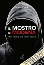 Il mostro di ModenaOtto femminicidi ancora irrisolti. E-book. Formato EPUB ebook