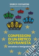 Confessioni di un eretico sovranistasovranismo e immigrazione. E-book. Formato EPUB