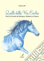 Quelli della Via EmiliaStorie di trotto da Bologna, Modena e Cesena. E-book. Formato EPUB