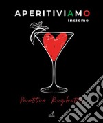 Aperitiviamoinsieme. E-book. Formato PDF ebook