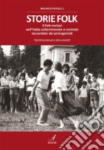 Storie FolkIl folk revival nell’Italia settentrionale e centrale raccontato dai protagonisti – Testimonianze e documenti. E-book. Formato PDF