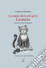 La cruda storia del gatto Leonzio. E-book. Formato PDF